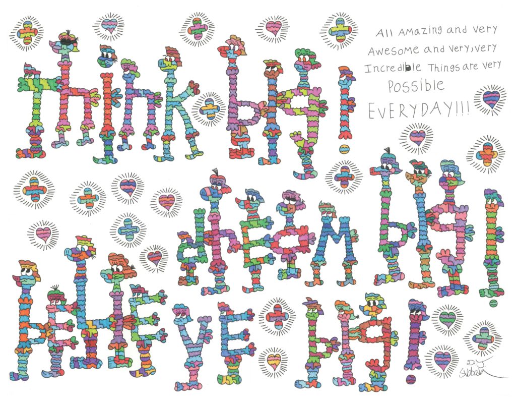 Text letters made out of colorful Imagifrends that spell out "Think Big! Dream Big! Believe Big!" There are also multicolored stars and hearts drawn around the page and in the upper right hand corner it says "All amazing and very awesome and very, very Incredible things are very possible Everyday!!!" 
