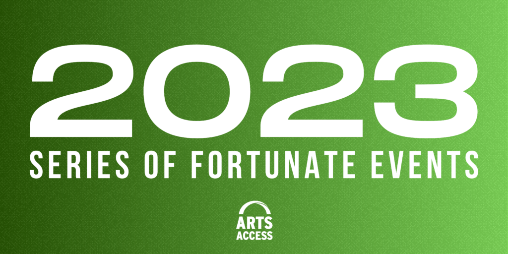 Green background text reads 2023 Series of Fortunate Events with Arts Access Logo